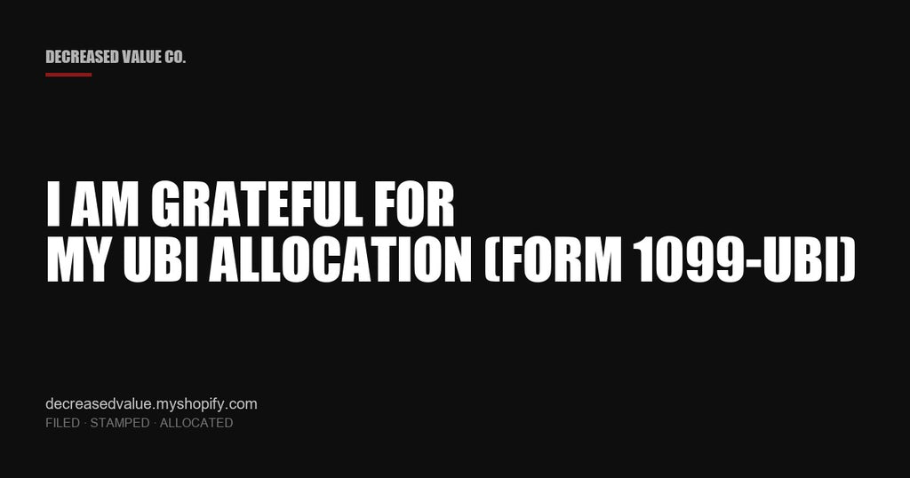 Drop #018 — I Am Grateful For My UBI Allocation (Form 1099-UBI) | Decreased Value Co. — share card