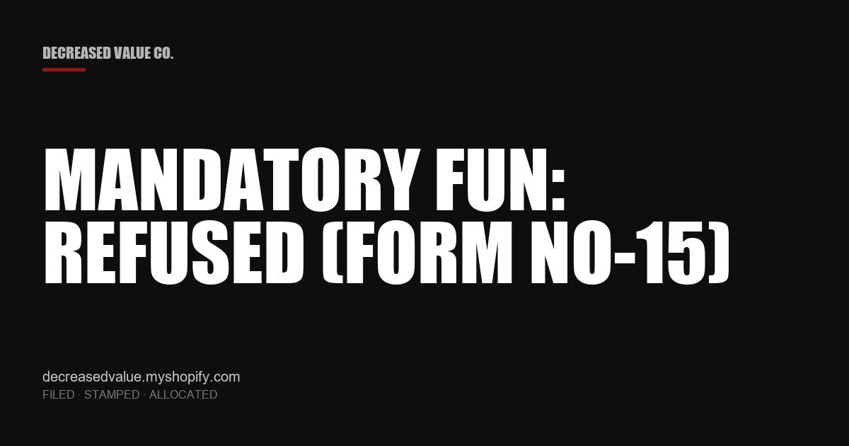 Drop #012 — Mandatory Fun: Refused (Form NO-15) | Decreased Value Co. — share card