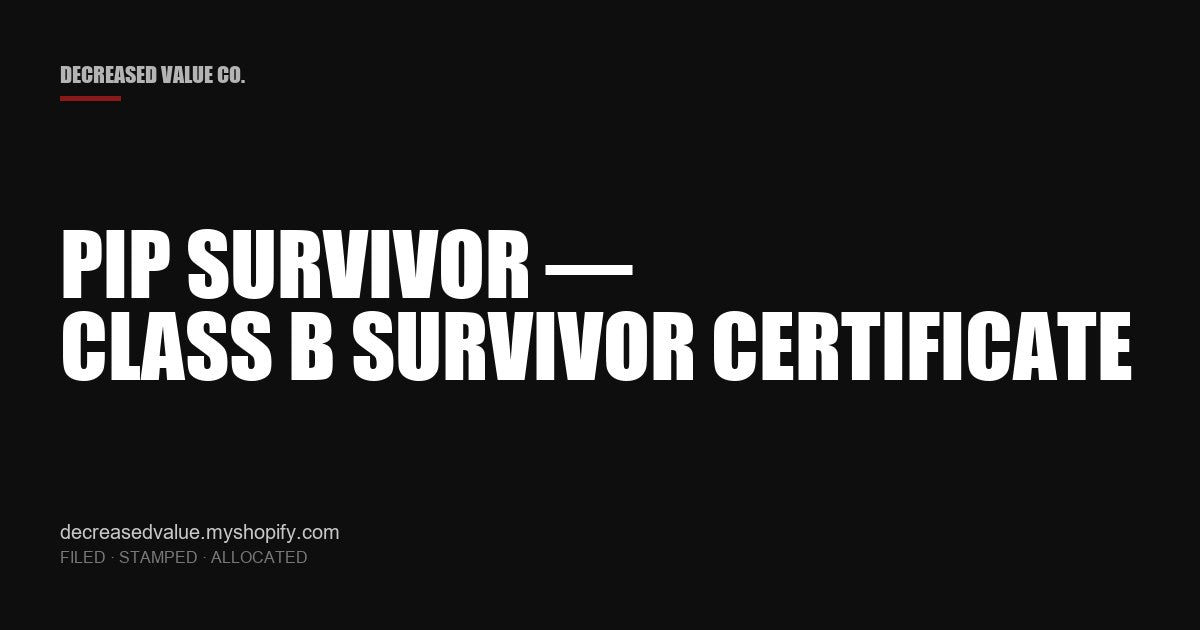 Drop #007 — PIP Survivor — Class B Survivor Certificate | Decreased Value Co. — share card