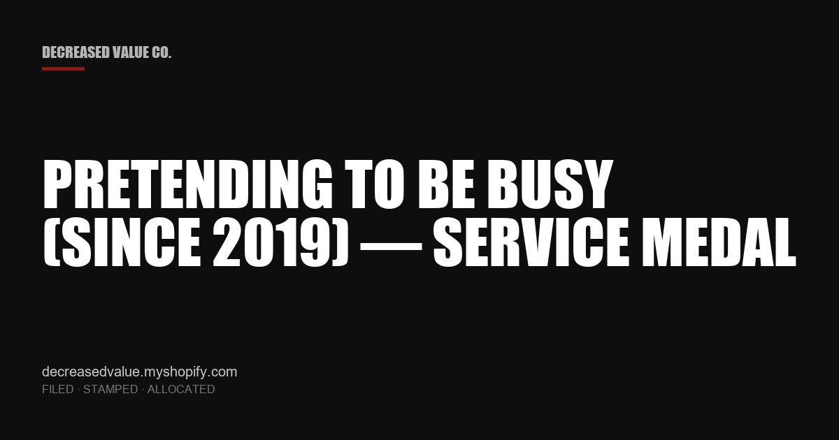 Drop #011 — Pretending To Be Busy (since 2019) — Service Medal | Decreased Value Co. — share card
